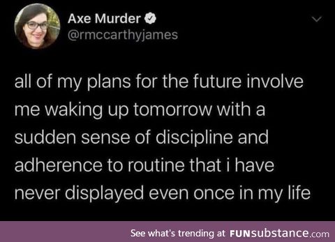 I expect to wake up tomorrow a completely different person
