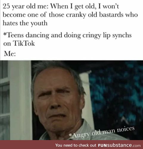 Me but I'm older