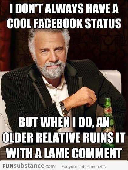 Every time I come up with a cool Facebook status