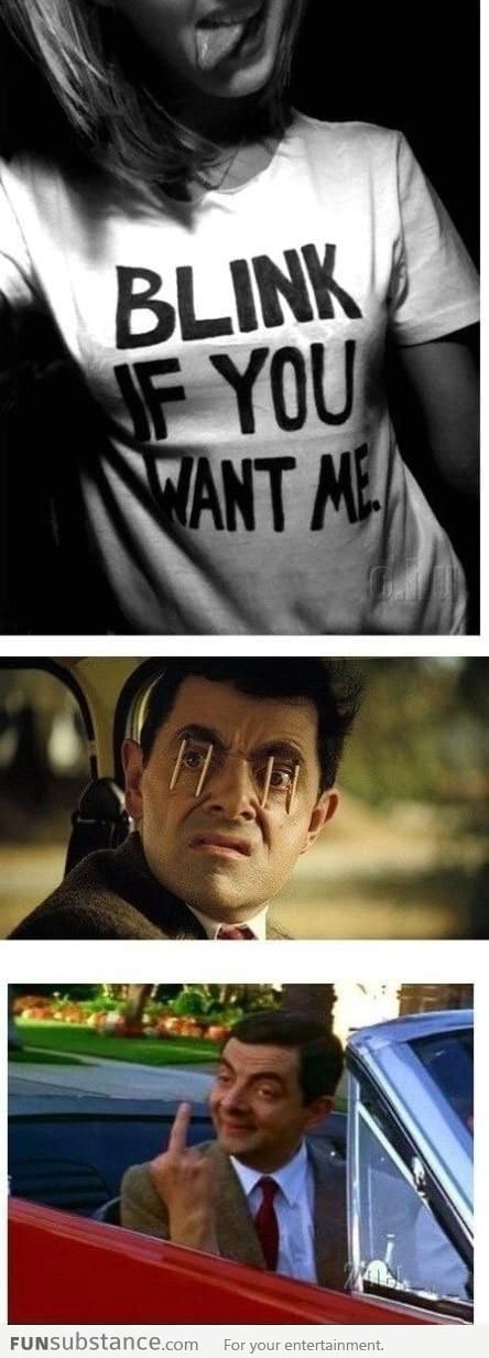 Blink if you want me - Mr bean's reply