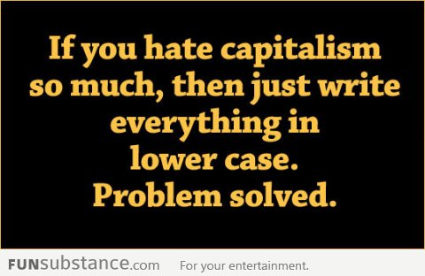 If you hate capitalism