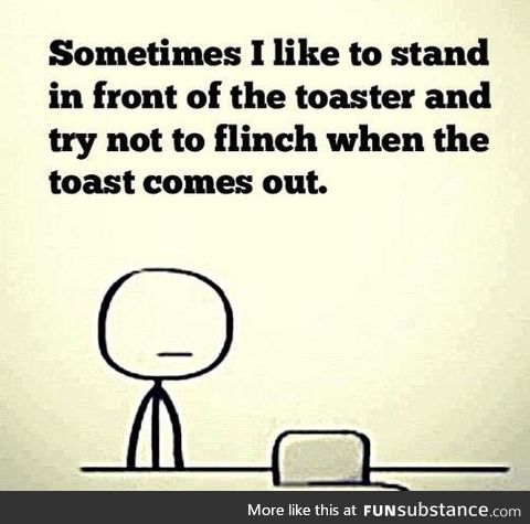 My toaster waits until I blink.