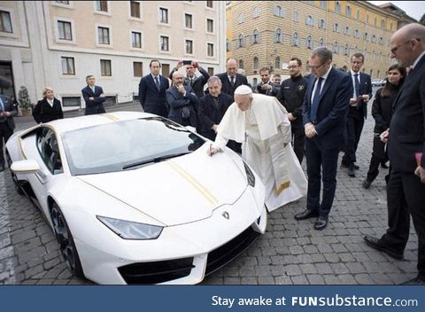 Pope Francis was once gifted a Lamborghini.  It was later auctioned off for charity