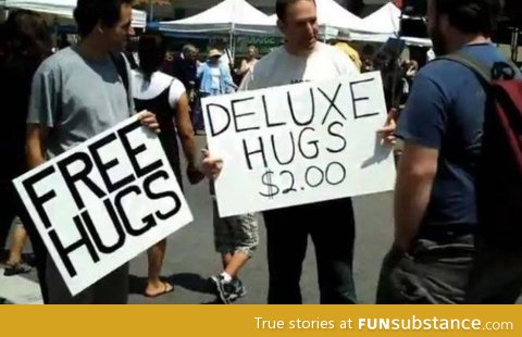 Deluxe Hugs. This guy gives them.