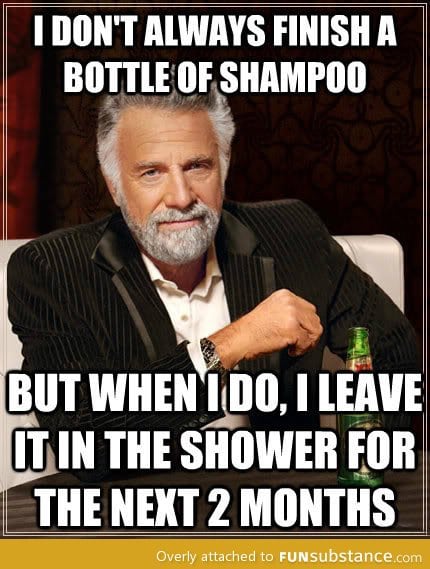 When I finish a bottle of shampoo