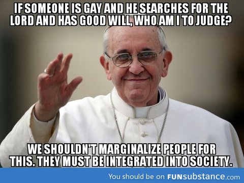 Good Guy Pope Francis said this the other day