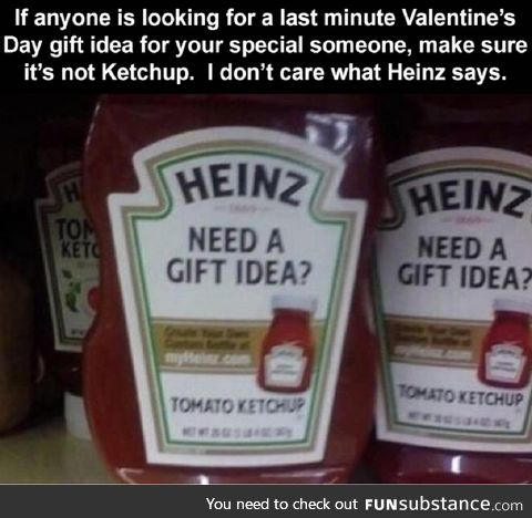 Heinz is trying to get you a one way ticket to the couch