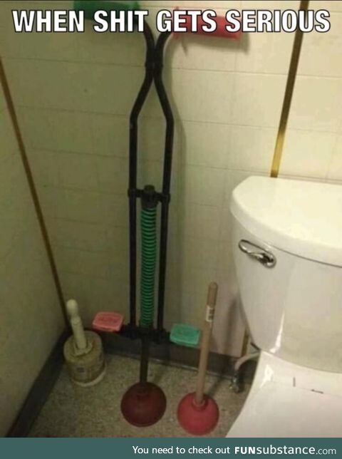 Get the plunger!