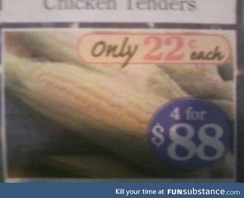 So for corn it looks like its .22¢ each or 4 for $88