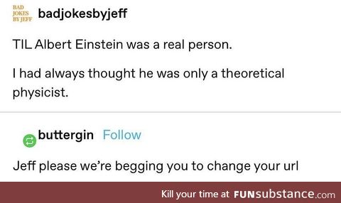 Einstein was a real person this whole time, relatively