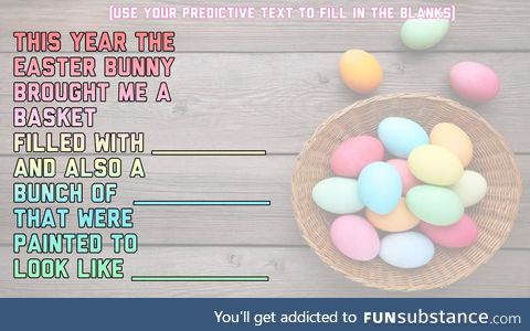 This Year for Easter The Easter Bunny brought Predictive Text Games