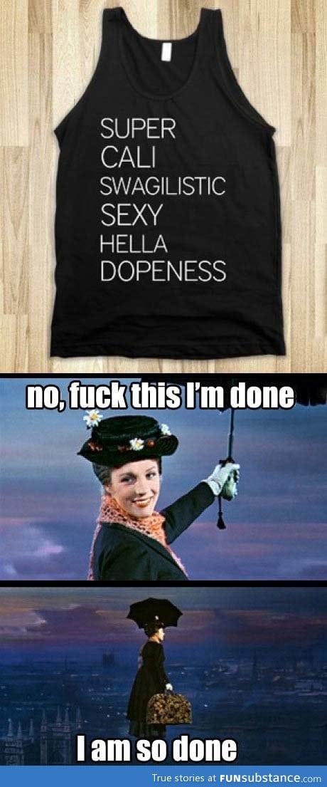 Mary poppins has had enough