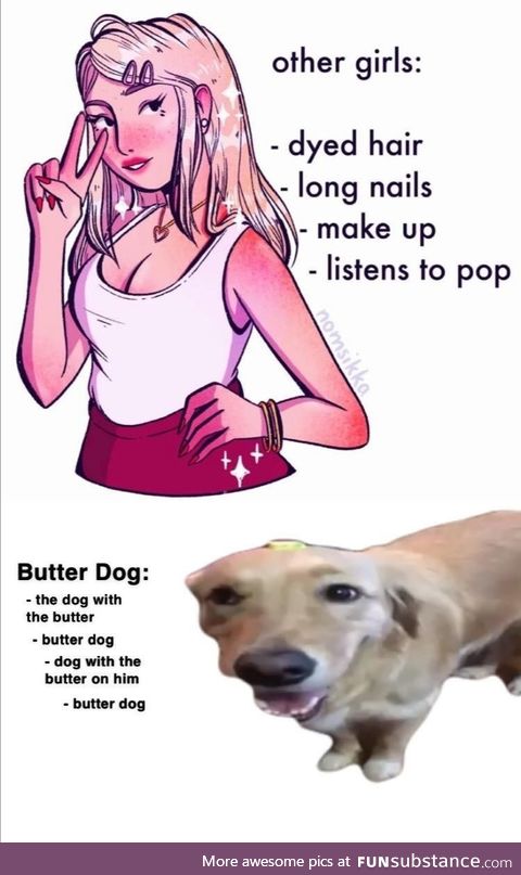 The dog that has butter on it