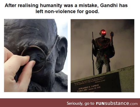 Gandhi has entered the Avatar State