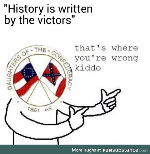 Every lie about confederate history youve ever heard probably started with the united