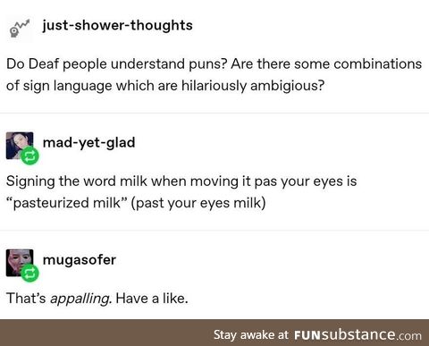 Past your eyes'ed milk