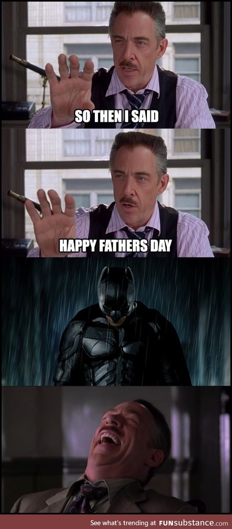 The knight is dark and so is the humor [Happy Father's day]