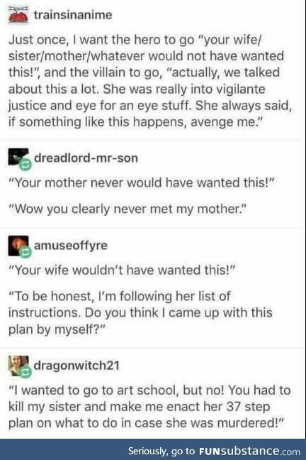 You've clearly never met the Villain's mother