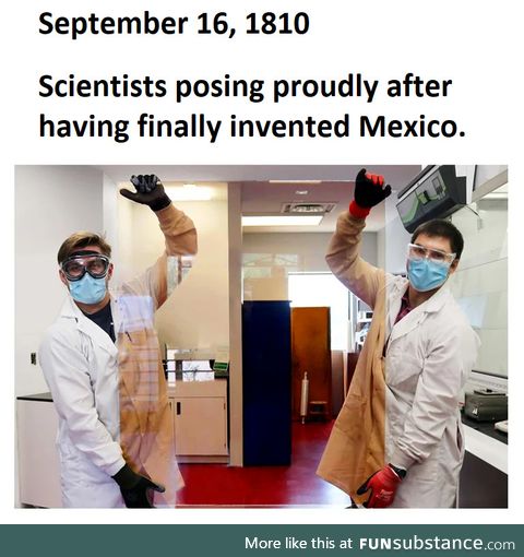 Sep 16, 1810. Scientists posing proudly after having finally inventing Mexico