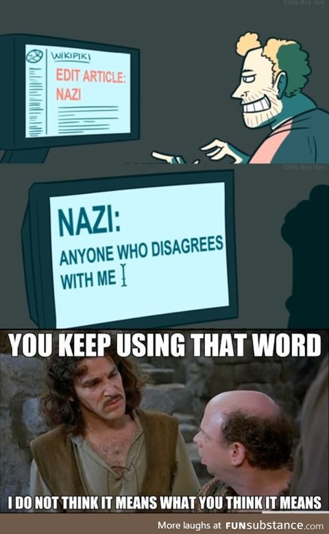 Nazi's a word and it's meaning is blurred, with its use justified where it does not apply