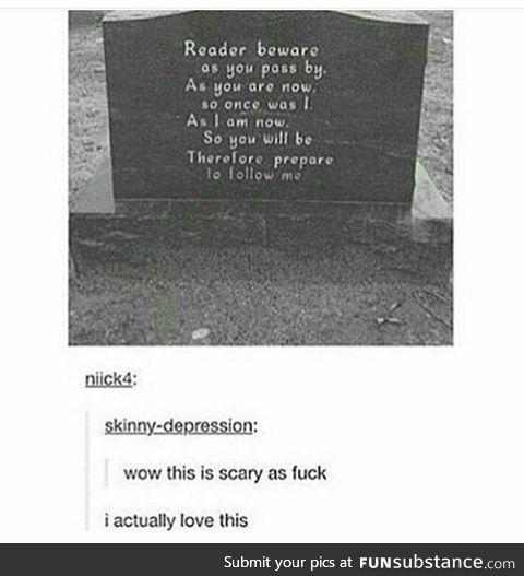 Reader beware and prepare to follow me [Gravestone]