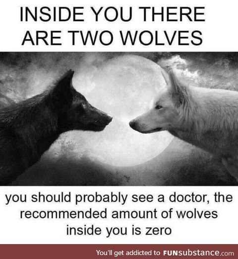 The recommended number of wolves inside you is 0