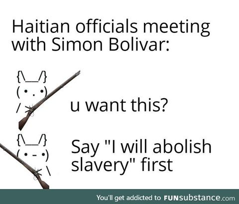 Haiti may be the most based country ever not only did they violently overthrow their