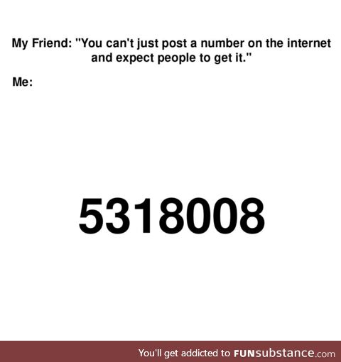 You know 69, and 420; But do your know the OG funny number?