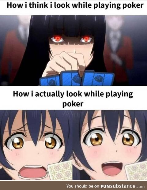 How I look when playing poker vs when I’m playing YuGiOh