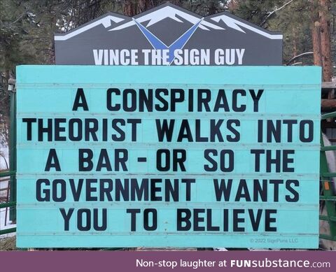Conspiracy theorist walks into a bar