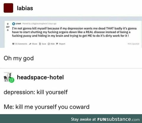 I'm not struggling with depression. Depression is struggling with me.