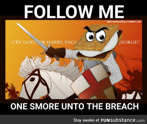 One Smore Unto The Breach