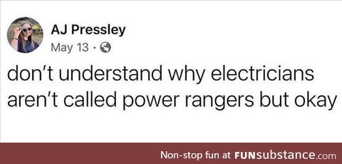 Electricians aren't called power rangers