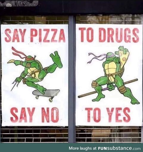 Drugs to pizza!