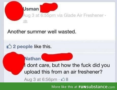 That's gotta be some advanced air freshener