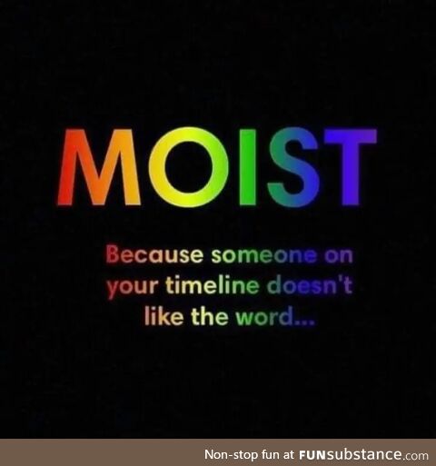 Moist