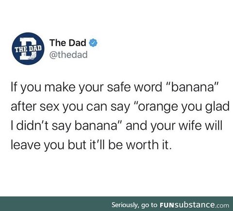 My new safe word is banana