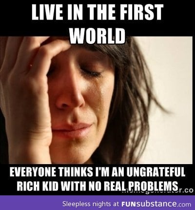 The real first world problem