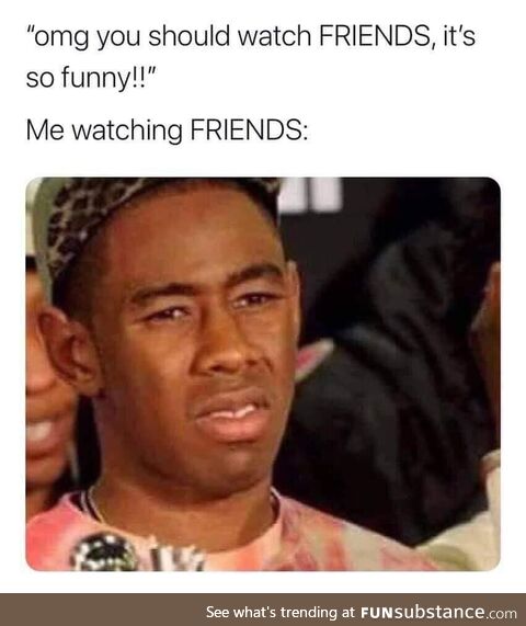 I've watched the entire show twice but I still don't find it funny