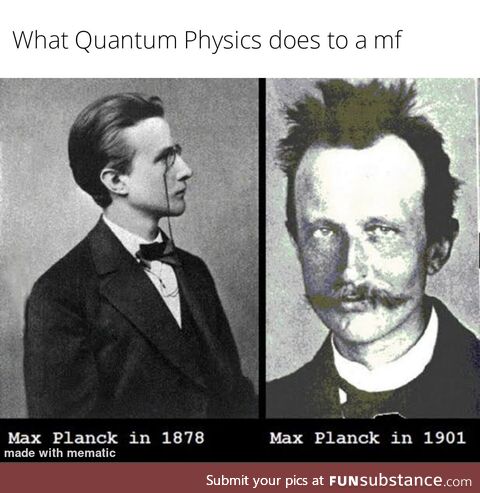Max Planck was one of the founders of Quantum Physics