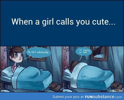 When a girl calls you cute