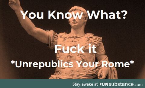 With the death of Julius Caeser, Caeser Augustus his grand nephew rose to Power marking