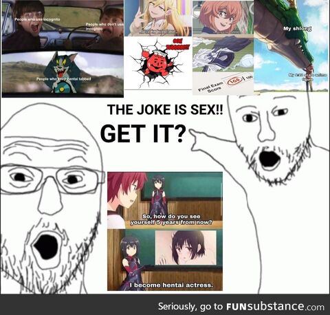 Haha don't you get it guys!? The joke is sex!!