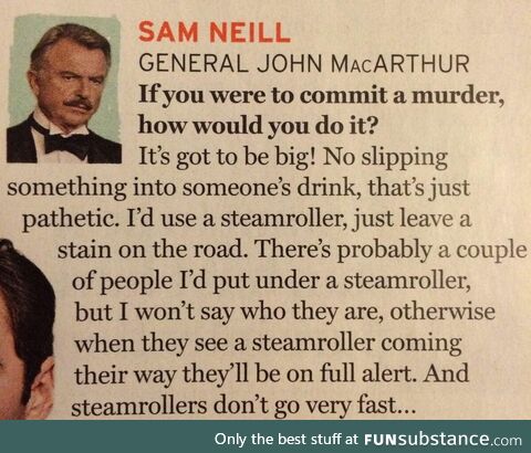 Sam Neill has a very unique idea on steamroller usage