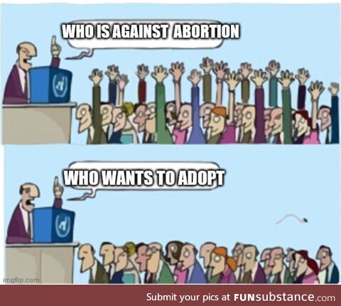 You're not pro life just anti-abortion