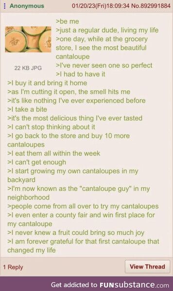 Become cantaloupe-pilled