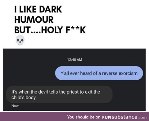Reverse exorcism