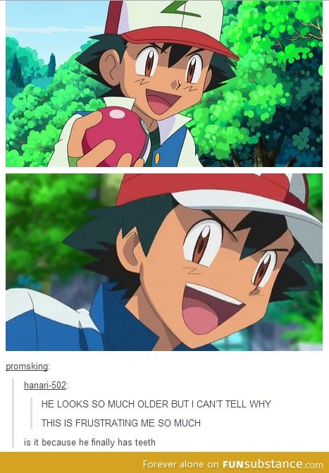 Ash looks older because...