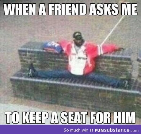 I'll SAVE YOU A SEAT!