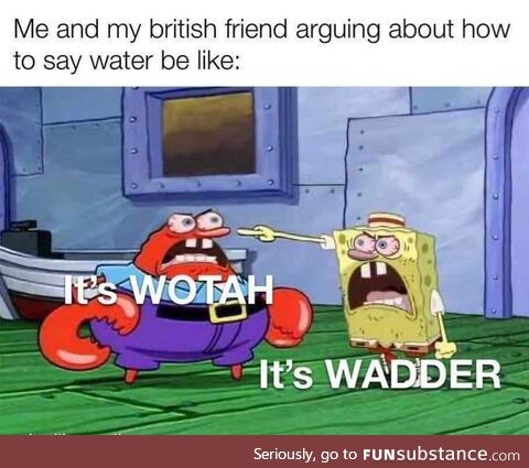 It's definitely wotah
